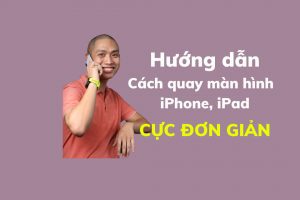 huong dan quay man hinh iphone tamducmobile