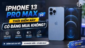 iPhone 13 Pro Max cũ thời điểm này có đáng mua không? | Tâm Đức Mobile
